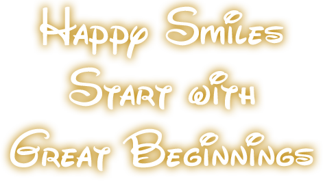 Happy Smiles Start With Great Beginnings